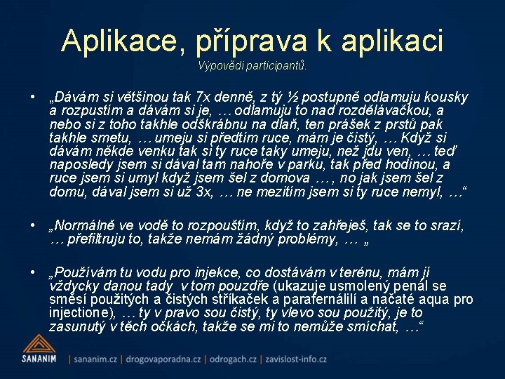 Aplikace, příprava k aplikaci Výpovědi participantů. • „Dávám si většinou tak 7 x denně,