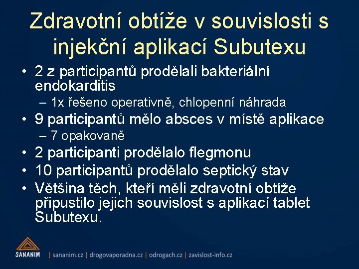 Zdravotní obtíže v souvislosti s injekční aplikací Subutexu • 2 z participantů prodělali bakteriální