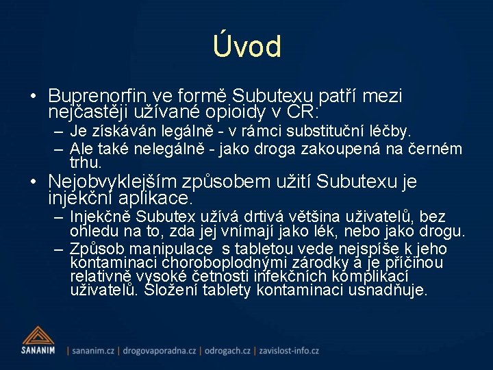 Úvod • Buprenorfin ve formě Subutexu patří mezi nejčastěji užívané opioidy v ČR: –