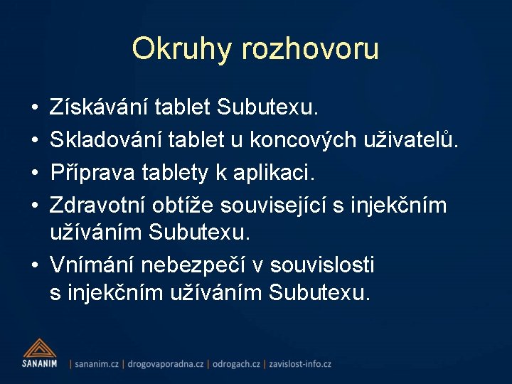 Okruhy rozhovoru • • Získávání tablet Subutexu. Skladování tablet u koncových uživatelů. Příprava tablety