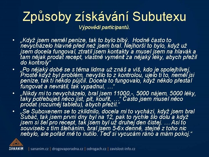 Způsoby získávání Subutexu Výpovědi participantů. • „Když jsem neměl peníze, tak to bylo blbý.