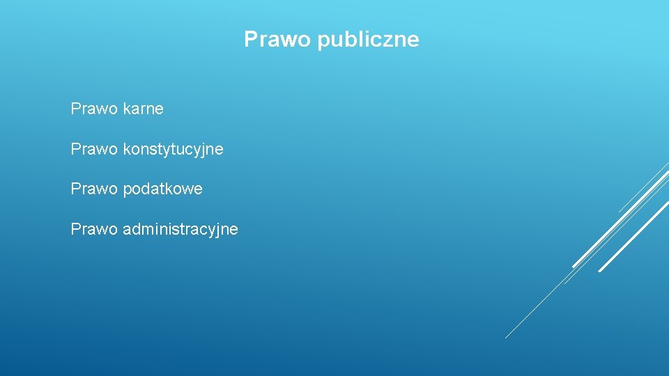 Prawo publiczne Prawo karne Prawo konstytucyjne Prawo podatkowe Prawo administracyjne 