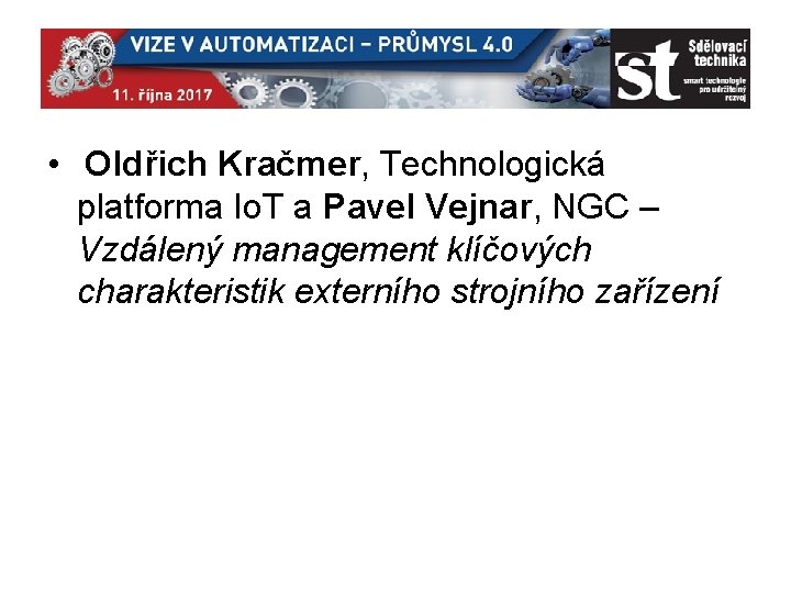  • Oldřich Kračmer, Technologická platforma Io. T a Pavel Vejnar, NGC – Vzdálený
