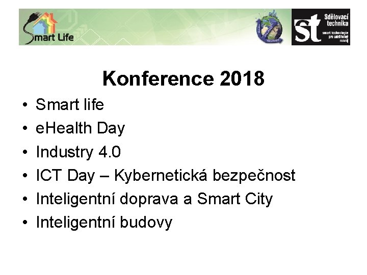 Konference 2018 • • • Smart life e. Health Day Industry 4. 0 ICT