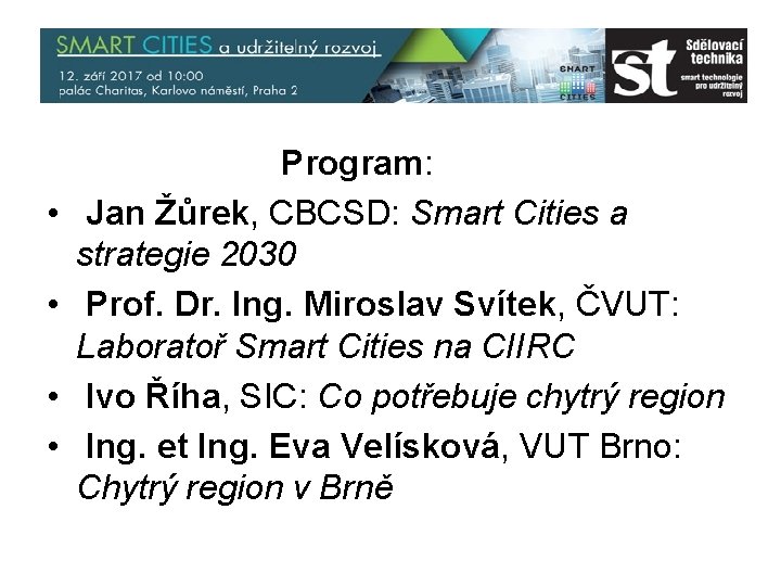  • • Program: Jan Žůrek, CBCSD: Smart Cities a strategie 2030 Prof. Dr.