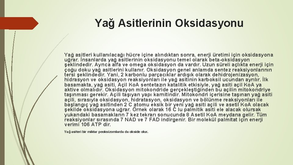 Yağ Asitlerinin Oksidasyonu Yağ asitleri kullanılacağı hücre içine alındıktan sonra, enerji üretimi için oksidasyona