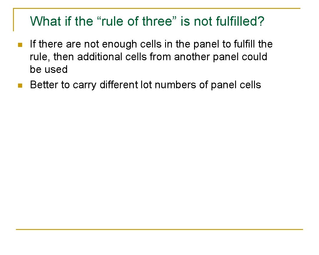 What if the “rule of three” is not fulfilled? n n If there are