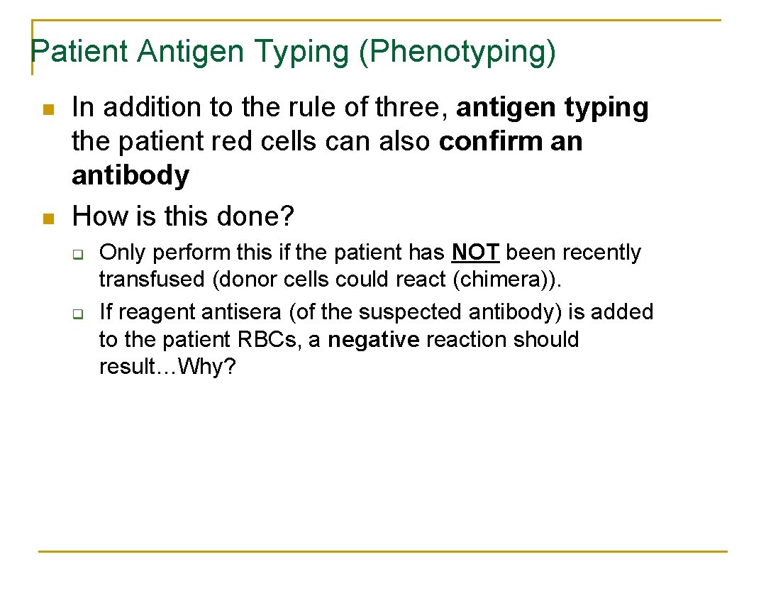 Patient Antigen Typing (Phenotyping) n n In addition to the rule of three, antigen