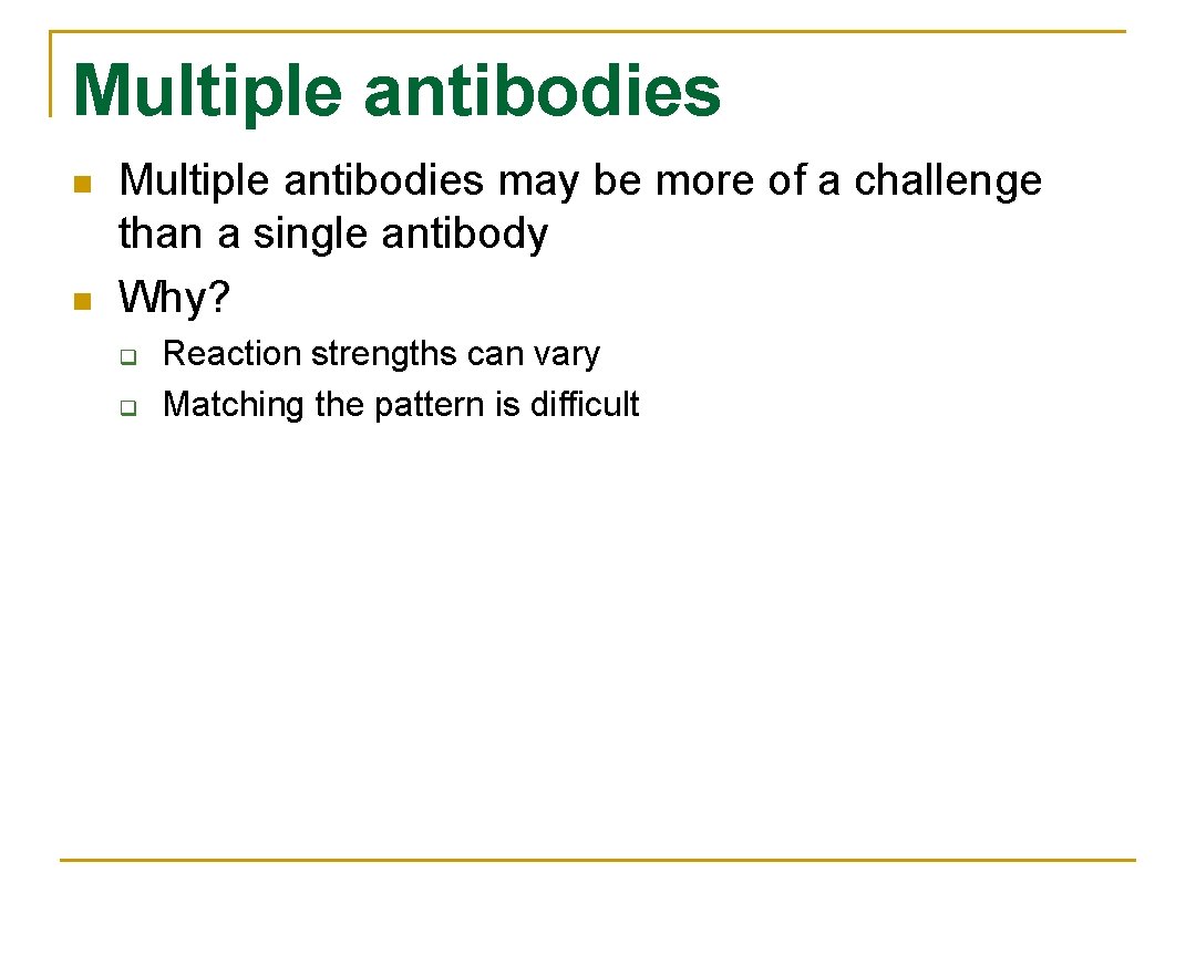 Multiple antibodies n n Multiple antibodies may be more of a challenge than a