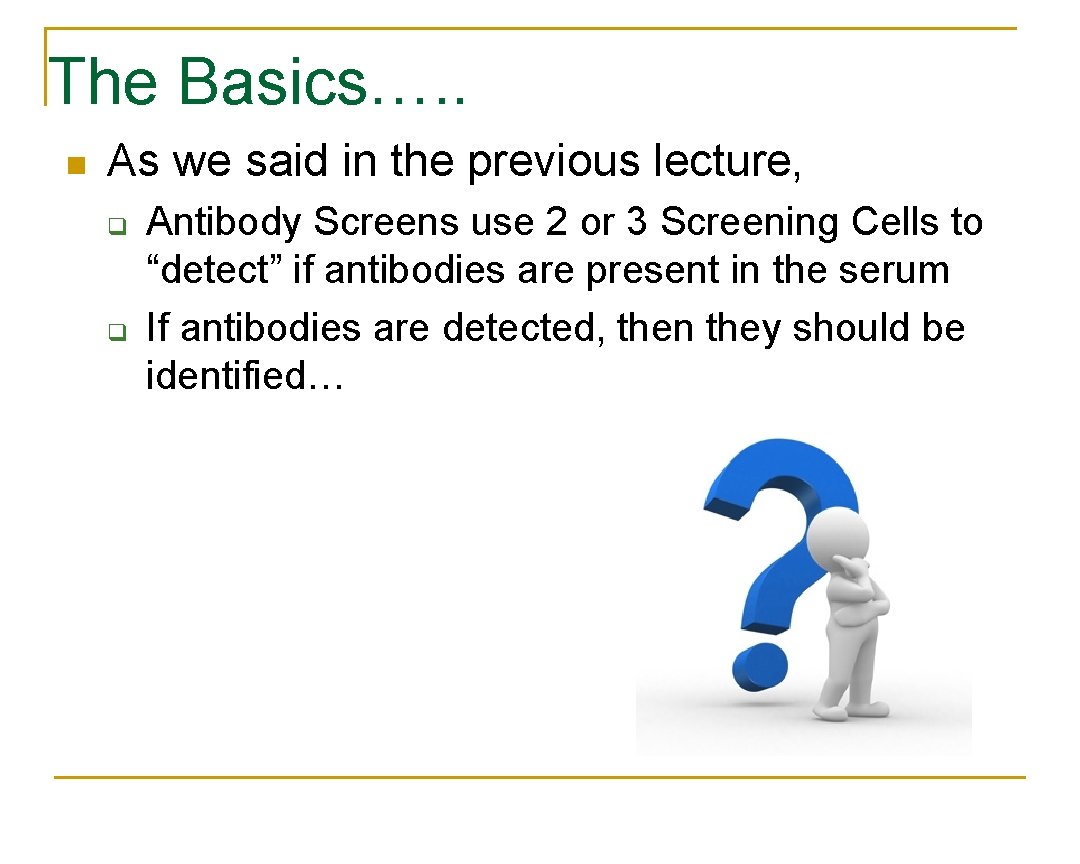 The Basics…. . n As we said in the previous lecture, q q Antibody