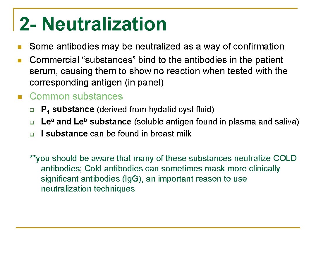 2 - Neutralization n Some antibodies may be neutralized as a way of confirmation