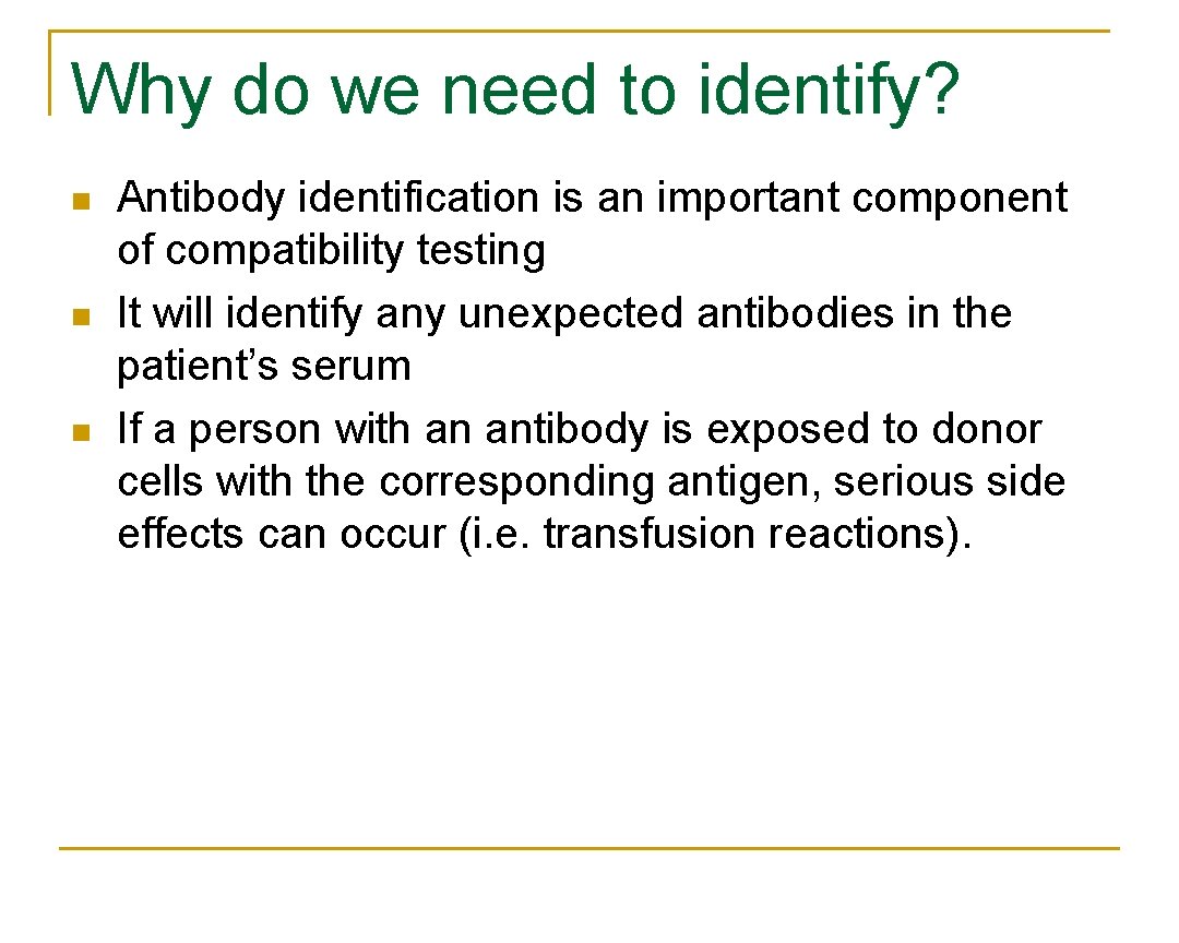 Why do we need to identify? n n n Antibody identification is an important