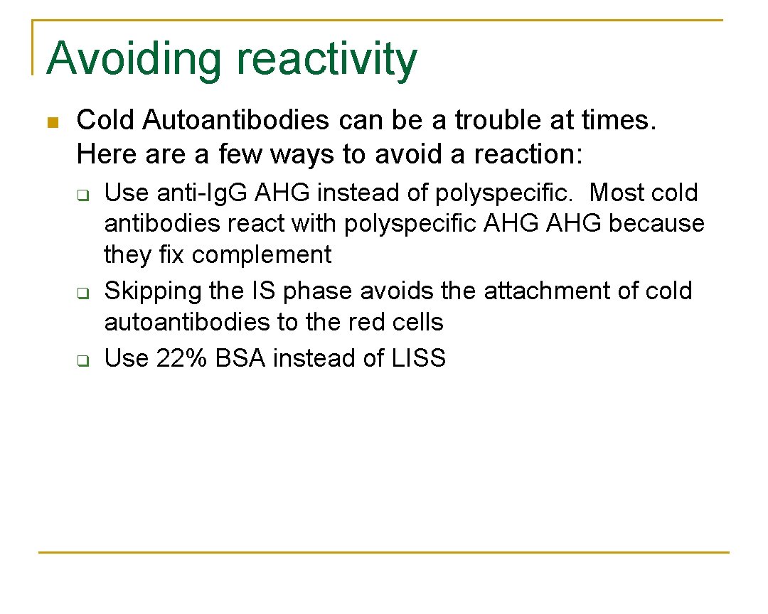 Avoiding reactivity n Cold Autoantibodies can be a trouble at times. Here a few