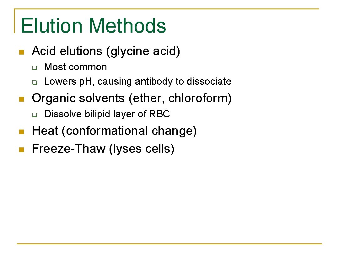 Elution Methods n Acid elutions (glycine acid) q q n Organic solvents (ether, chloroform) Elution Methods n Acid elutions (glycine acid) q q n Organic solvents (ether, chloroform)