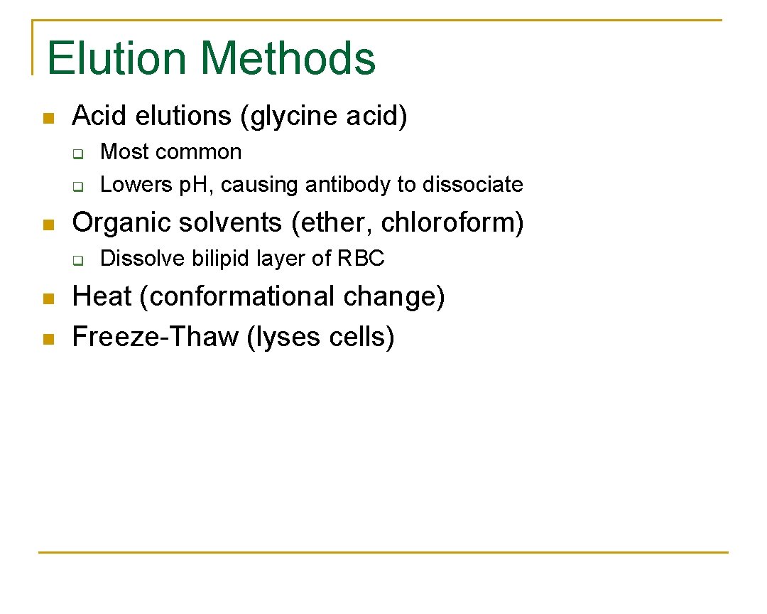 Elution Methods n Acid elutions (glycine acid) q q n Organic solvents (ether, chloroform)