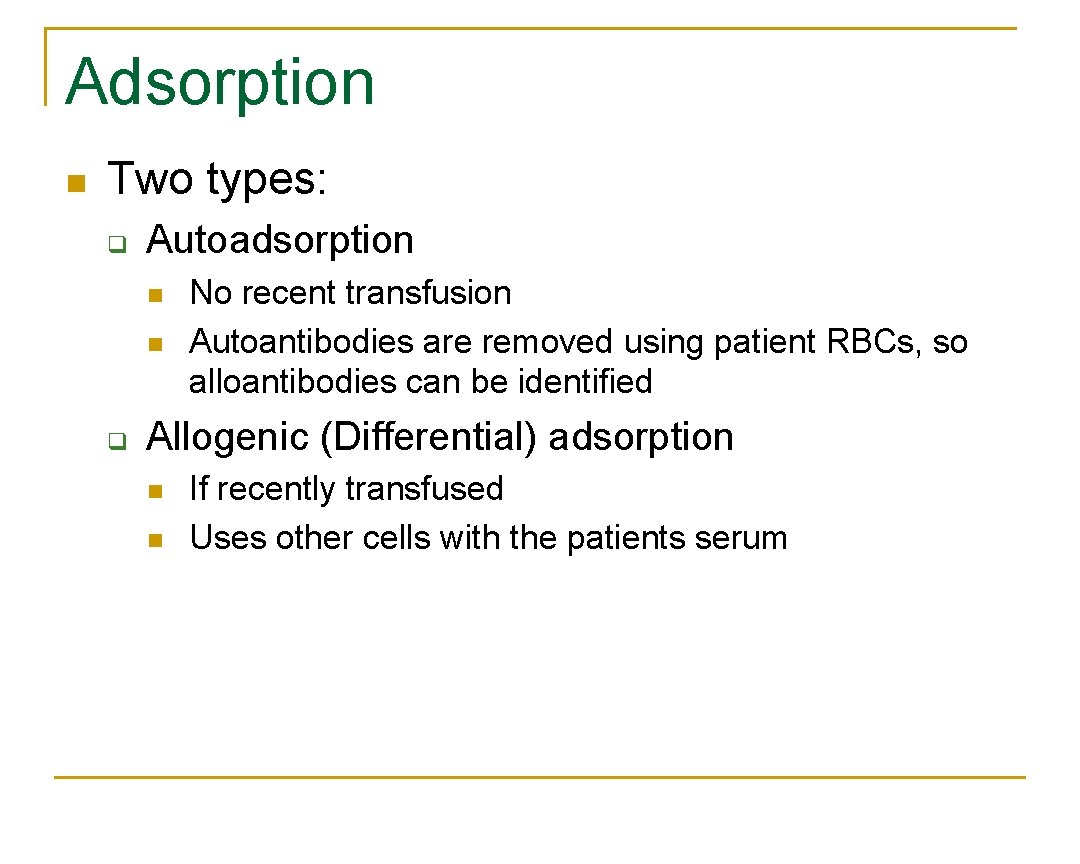Adsorption n Two types: q Autoadsorption n n q No recent transfusion Autoantibodies are Adsorption n Two types: q Autoadsorption n n q No recent transfusion Autoantibodies are