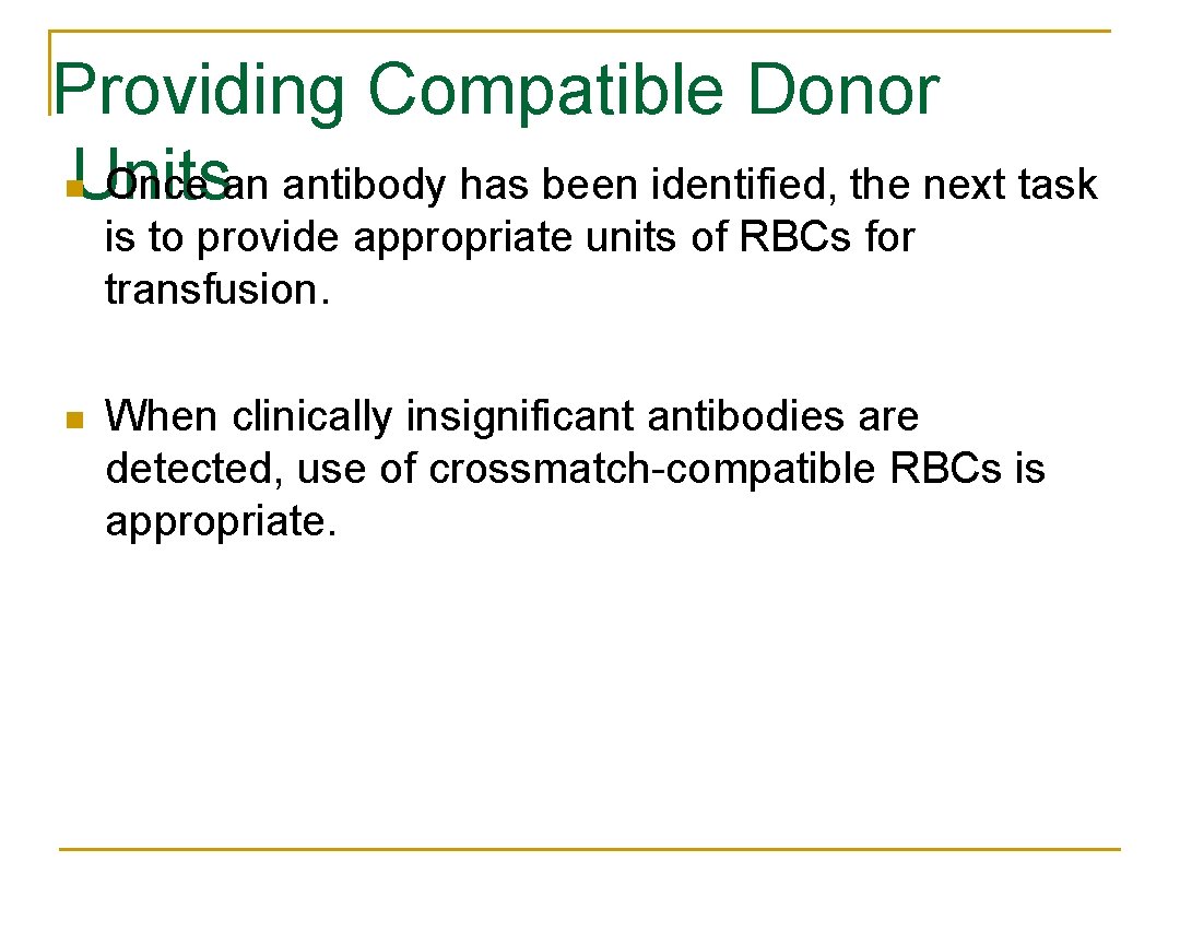 Providing Compatible Donor Units n Once an antibody has been identified, the next task