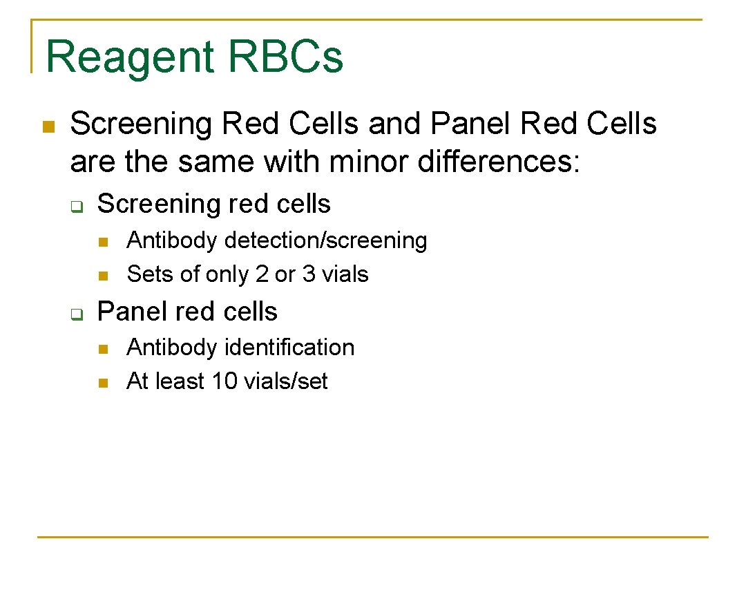 Reagent RBCs n Screening Red Cells and Panel Red Cells are the same with Reagent RBCs n Screening Red Cells and Panel Red Cells are the same with