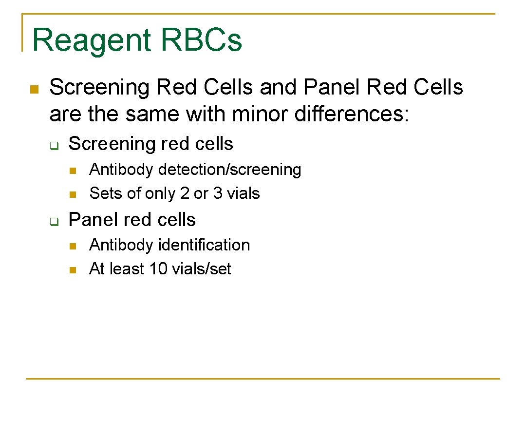 Reagent RBCs n Screening Red Cells and Panel Red Cells are the same with