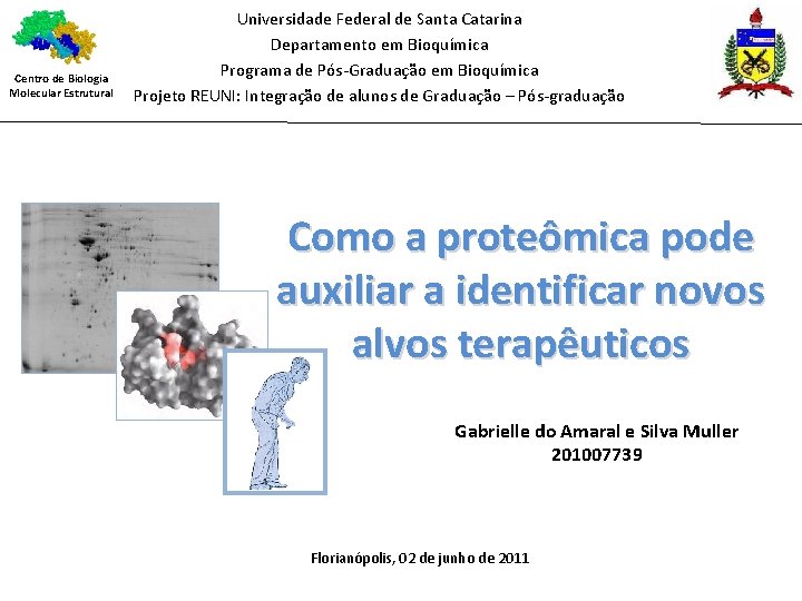 Centro de Biologia Molecular Estrutural Universidade Federal de Santa Catarina Departamento em Bioquímica Programa