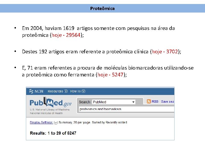 Proteômica • Em 2004, haviam 1619 artigos somente com pesquisas na área da proteômica