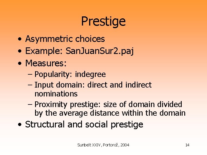 Prestige • Asymmetric choices • Example: San. Juan. Sur 2. paj • Measures: –