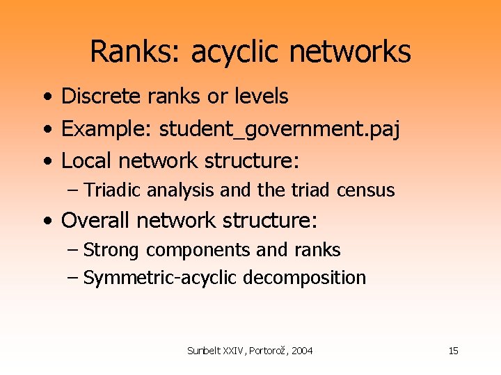 Ranks: acyclic networks • Discrete ranks or levels • Example: student_government. paj • Local