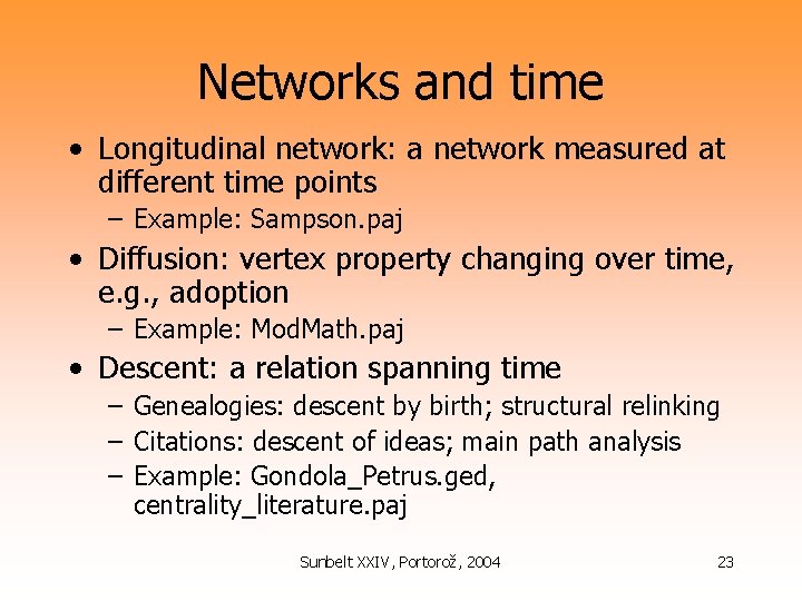 Networks and time • Longitudinal network: a network measured at different time points –