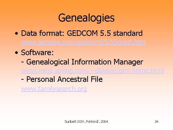 Genealogies • Data format: GEDCOM 5. 5 standard www. gendex. com/gedcom 55/55 gcint. htm