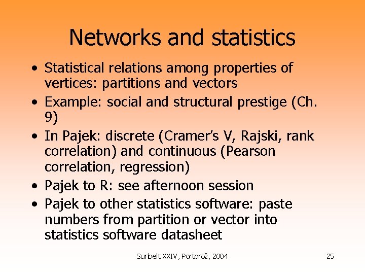 Networks and statistics • Statistical relations among properties of vertices: partitions and vectors •