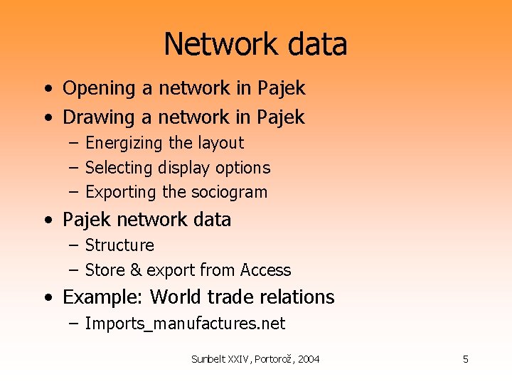 Network data • Opening a network in Pajek • Drawing a network in Pajek