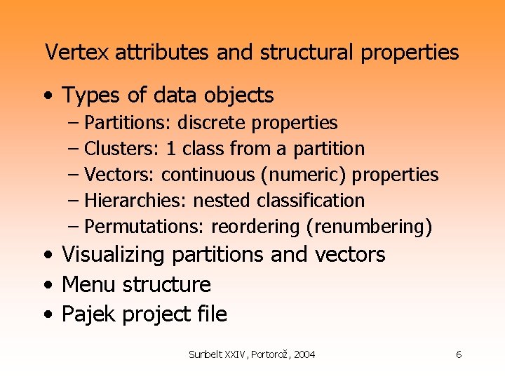 Vertex attributes and structural properties • Types of data objects – Partitions: discrete properties