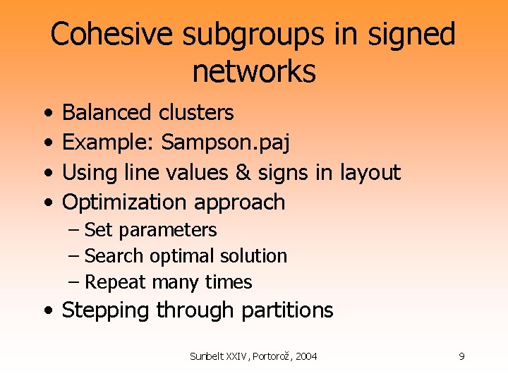 Cohesive subgroups in signed networks • • Balanced clusters Example: Sampson. paj Using line