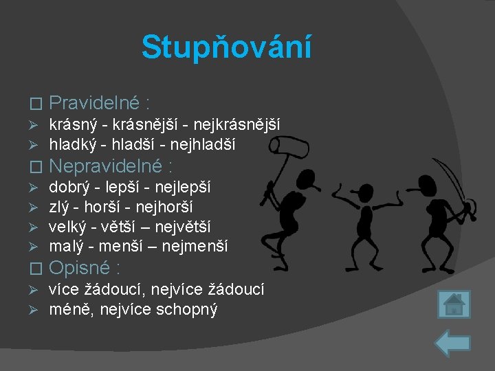 Stupňování � Pravidelné : Ø Ø krásný - krásnější - nejkrásnější hladký - hladší