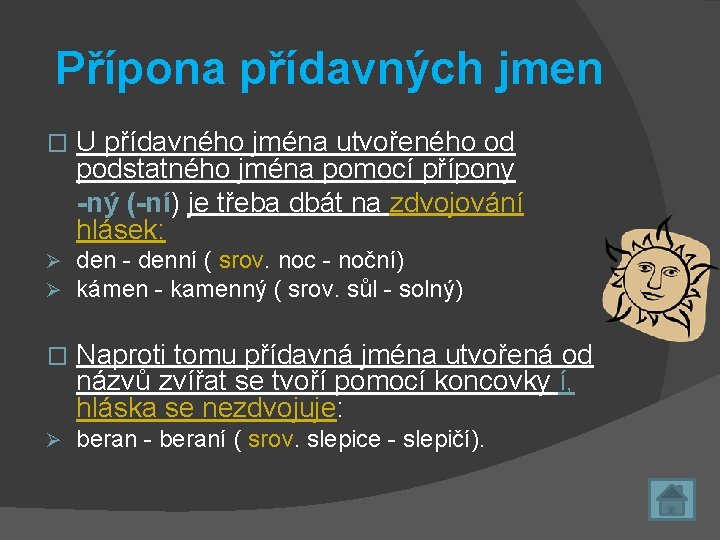 Přípona přídavných jmen � U přídavného jména utvořeného od podstatného jména pomocí přípony -ný