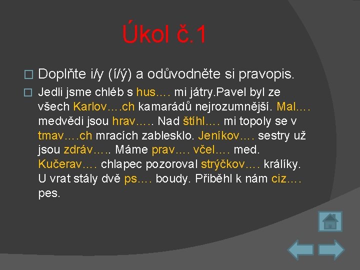 Úkol č. 1 � Doplňte i/y (í/ý) a odůvodněte si pravopis. � Jedli jsme