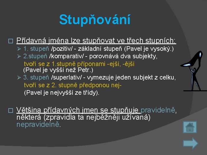 Stupňování � Přídavná jména lze stupňovat ve třech stupních: Ø 1. stupeň /pozitiv/ -