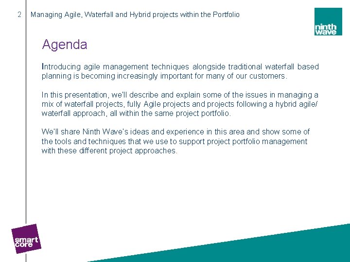 2 Managing Agile, Waterfall and Hybrid projects within the Portfolio Agenda Introducing agile management