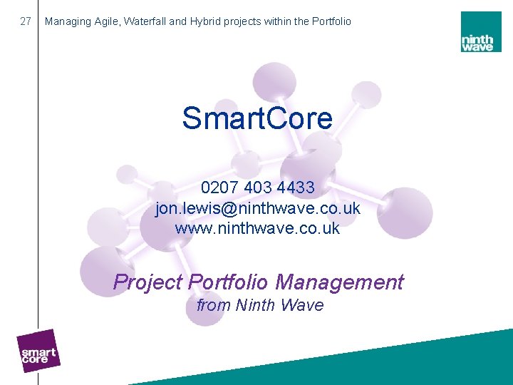 27 Managing Agile, Waterfall and Hybrid projects within the Portfolio Smart. Core 0207 403