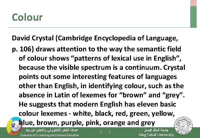 Colour David Crystal (Cambridge Encyclopedia of Language, p. 106) draws attention to the way