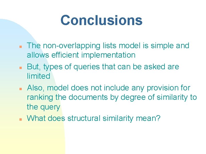 Conclusions n n The non-overlapping lists model is simple and allows efficient implementation But,