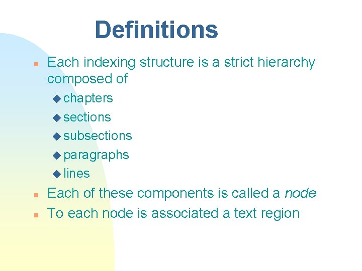 Definitions n Each indexing structure is a strict hierarchy composed of u chapters u