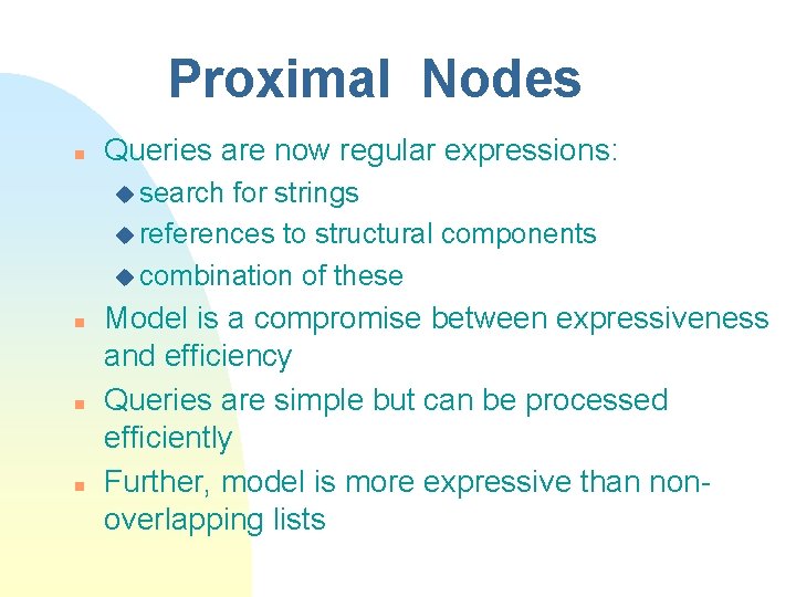 Proximal Nodes n Queries are now regular expressions: u search for strings u references