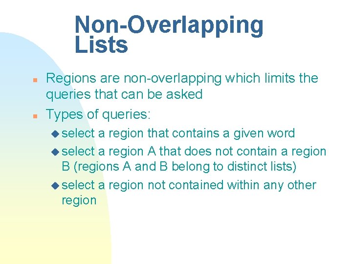 Non-Overlapping Lists n n Regions are non-overlapping which limits the queries that can be
