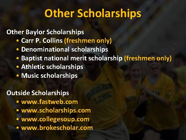 Other Scholarships Other Baylor Scholarships • Carr P. Collins (freshmen only) • Denominational scholarships