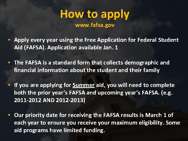 How to apply www. fafsa. gov • Apply every year using the Free Application