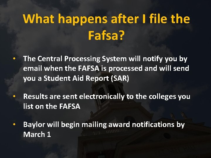 What happens after I file the Fafsa? • The Central Processing System will notify