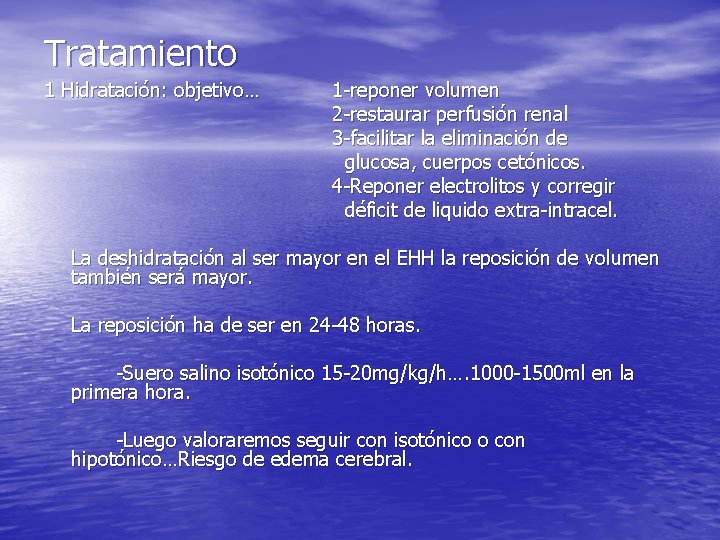 Tratamiento 1 Hidratación: objetivo… 1 -reponer volumen 2 -restaurar perfusión renal 3 -facilitar la