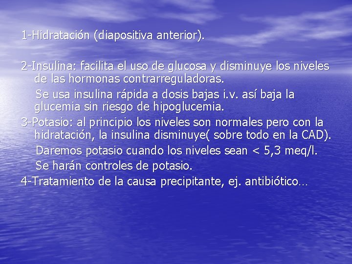 1 -Hidratación (diapositiva anterior). 2 -Insulina: facilita el uso de glucosa y disminuye los