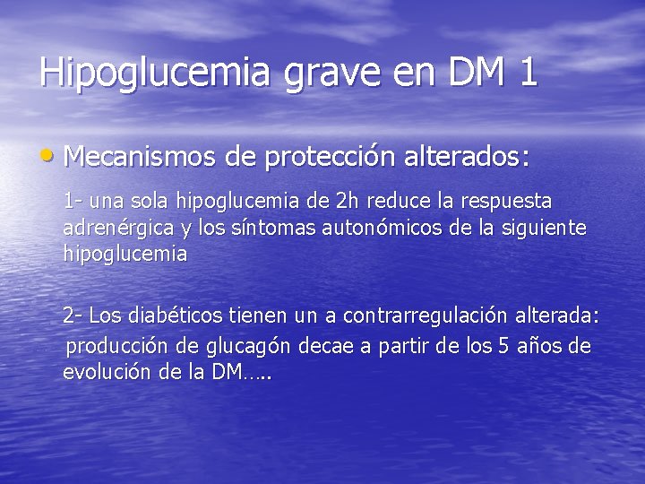 Hipoglucemia grave en DM 1 • Mecanismos de protección alterados: 1 - una sola